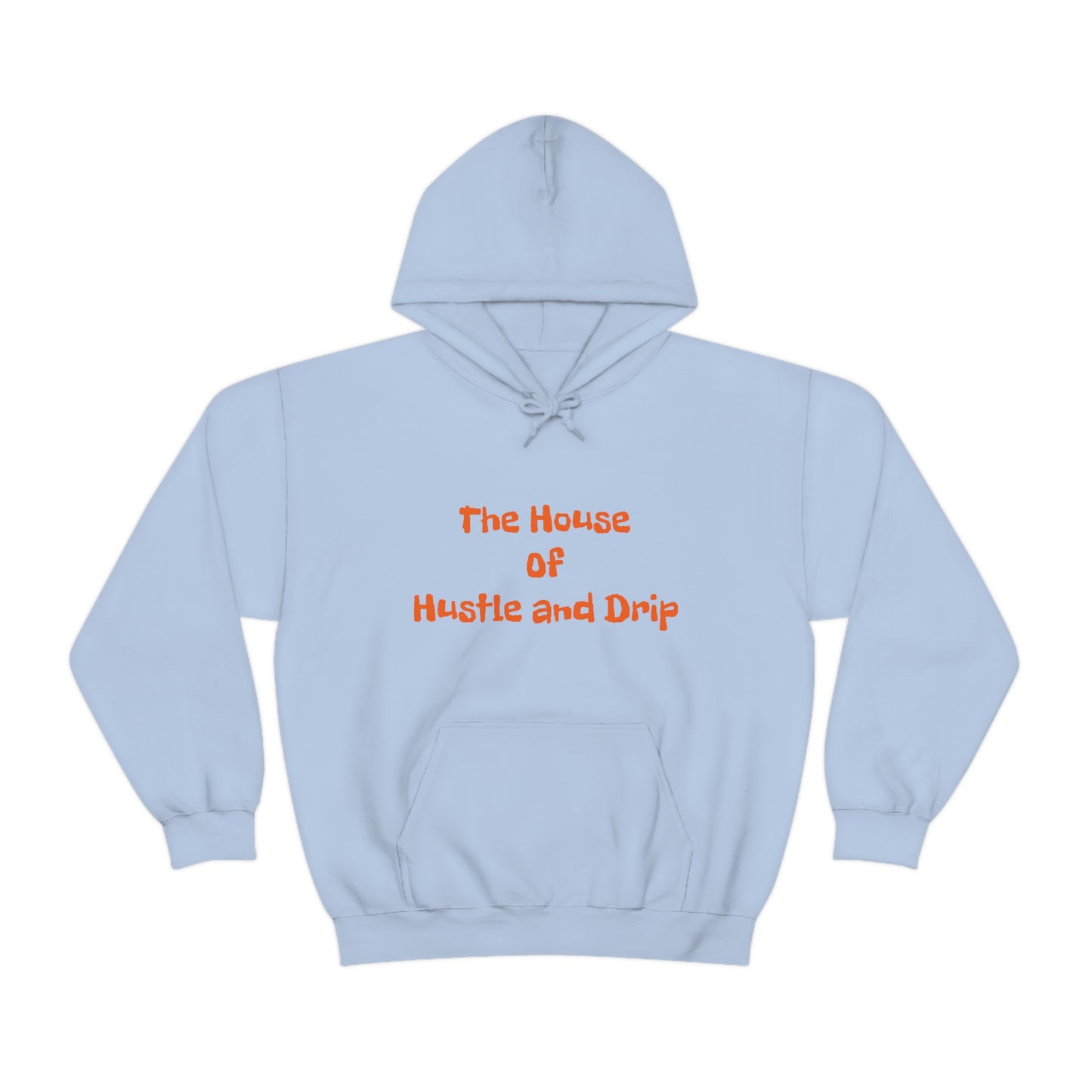 The House of Hustle and Drip Hooded Sweatshirt