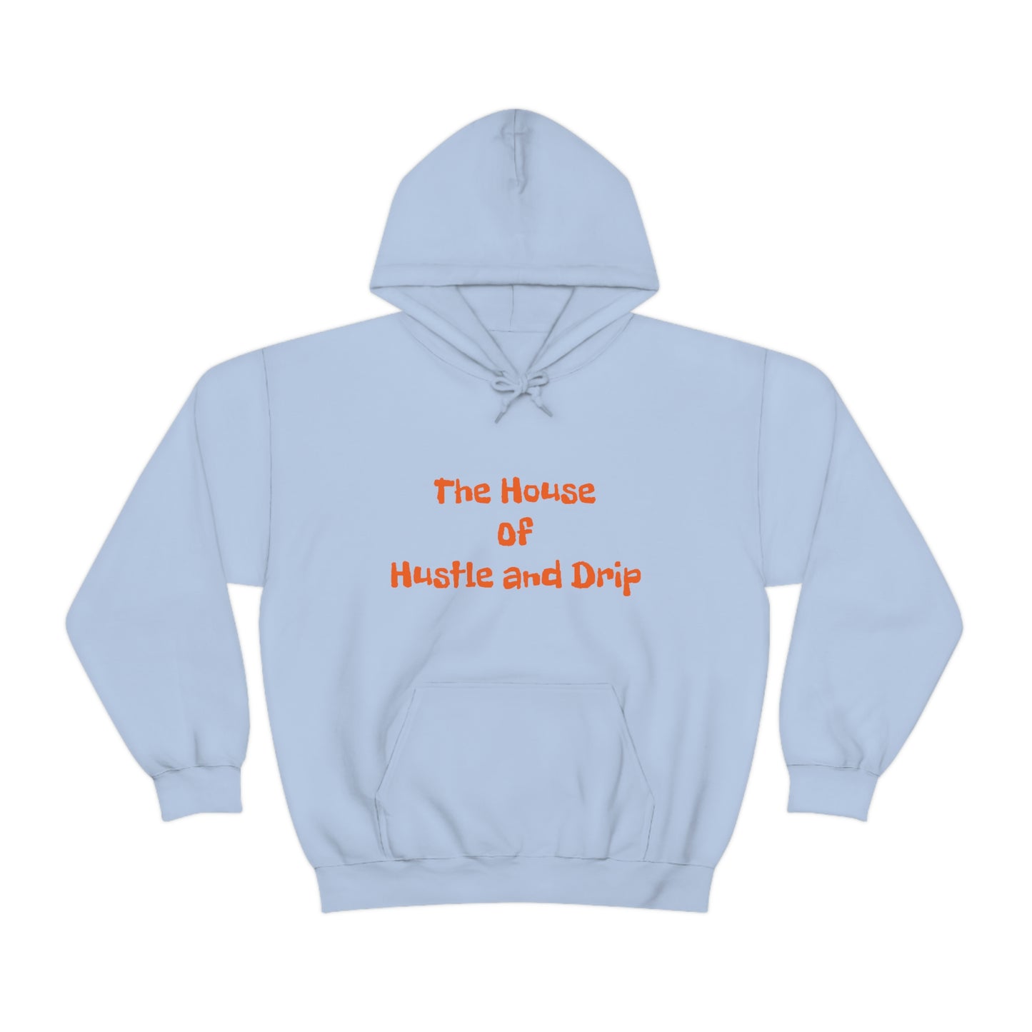 The House of Hustle and Drip Hooded Sweatshirt