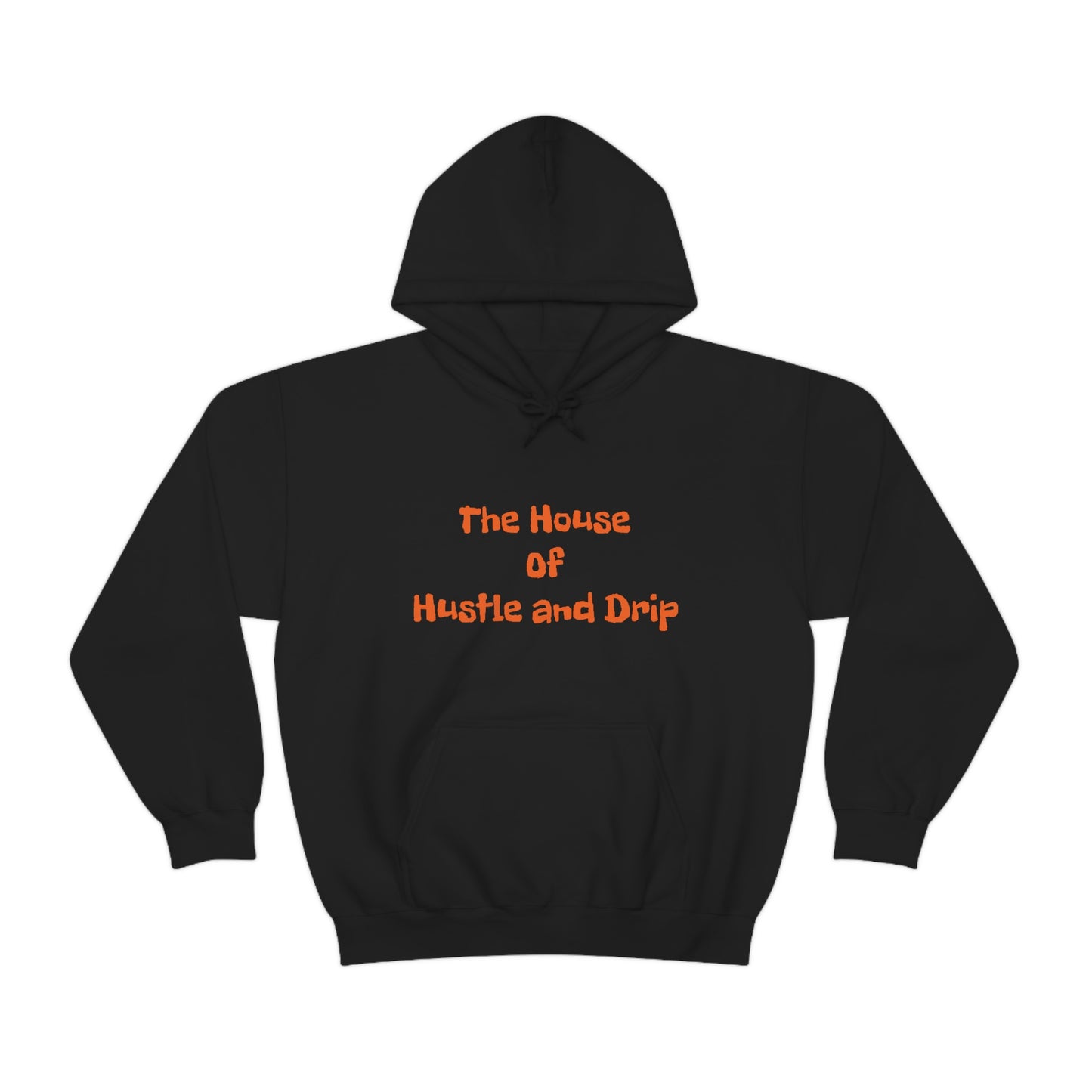 The House of Hustle and Drip Hooded Sweatshirt